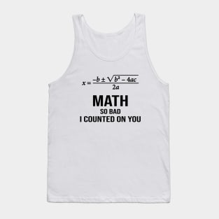 Math so Bad, I Counted On You Tank Top